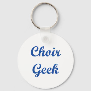 Choir Geek!!! Keychain