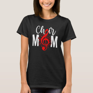Choir Mom Of A Choir Member Choir Mama Choir Mothe T-Shirt