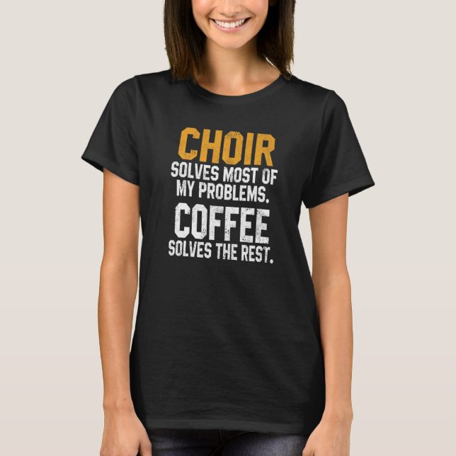 Choir Solves My Problems Coffee  Treble Women Teno T-Shirt (Front)