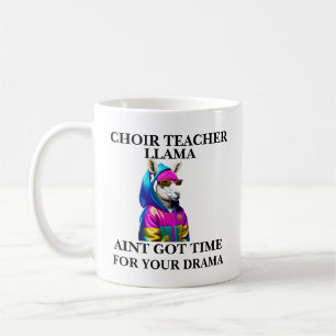 Choir Teacher Llama Aint Got Time For Your Drama Coffee Mug