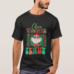 Choir Teacher Santa Claus Matching Christmas Funny T-Shirt