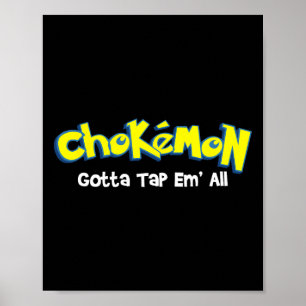 Chokemon Gotta Tap Em All - Jiu Jitsu Mma Bjj Kick Poster