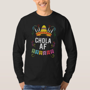 Chola AF Mexican American Pride Latin American T-Shirt