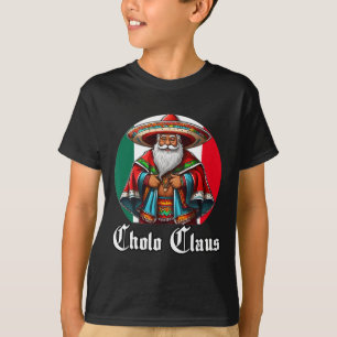 Cholo Christmas - Cholo Claus - Fun Mexican Santa T-Shirt