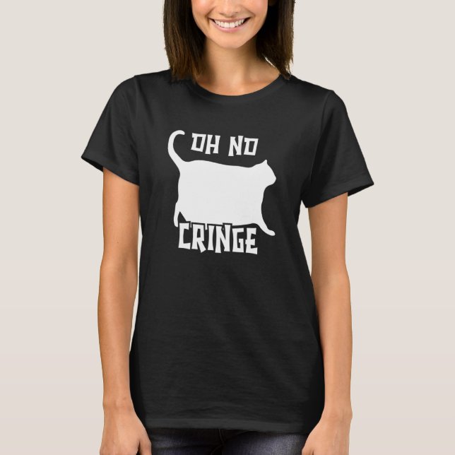 Chonk Meme Cat Oh No Cringe T-Shirt (Front)