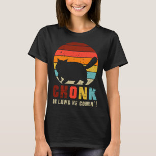 Chonk Oh Lawd He Comin   Chonk Cat  Graphic Cat T-Shirt