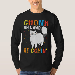 Chonk Oh Lawd He Comin' For Fat Cat 8 T-Shirt