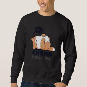 Chonk Oh Lawd He Comin Lazy Chonk Cat Meme Sweatshirt