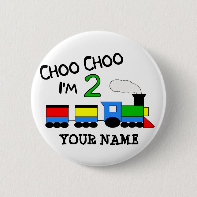 Choo Choo I'm 2!  With TRAIN 2 Inch Round Button (Front)