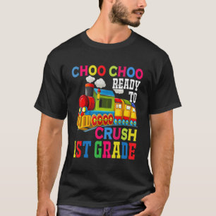 Choo Choo Ready To Crush 1st Grade Train Back To S T-Shirt