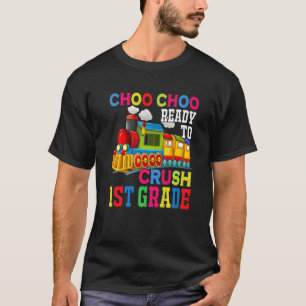 Choo Choo Ready To Crush 1st Grade Train Back To S T-Shirt