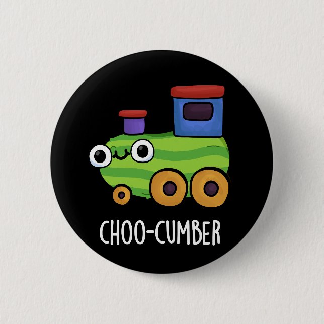 Choo-cumber Funny Cucumber Pun Dark BG 2 Inch Round Button (Front)
