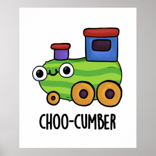 Choo-cumber Funny Cucumber Pun Poster