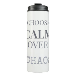 Choose Calm Over Chaos Minimalist Quote Typography Thermal Tumbler