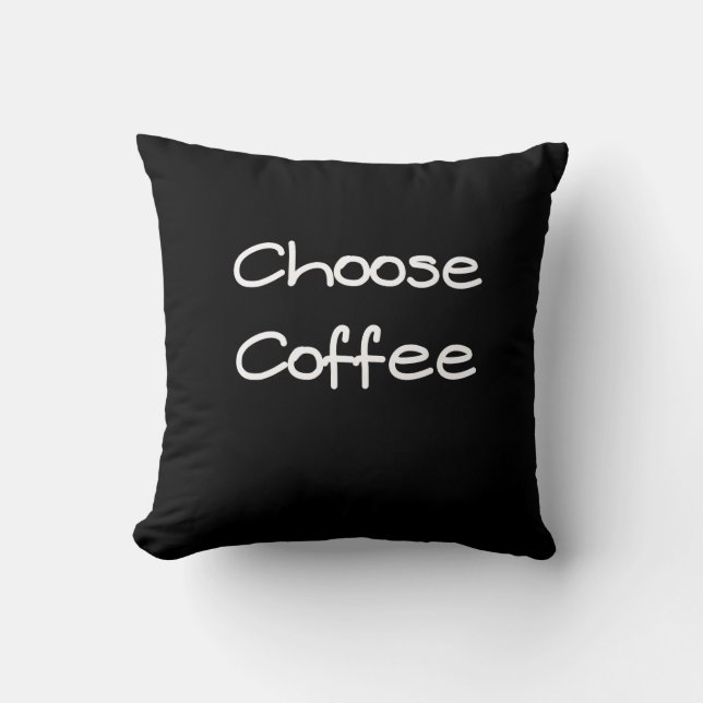 Choose coffee throw pillow (Front)