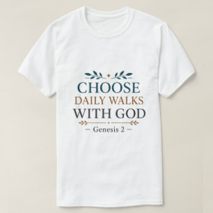 Choose Daily Walks With God Christian Faith Quote T-Shirt