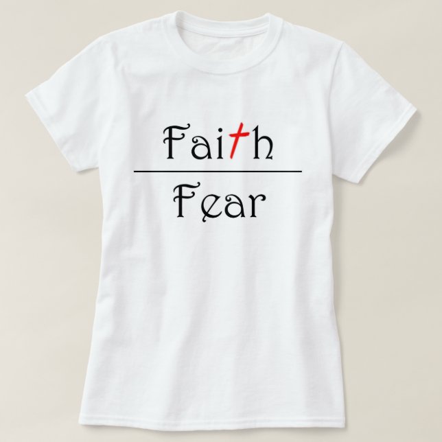 Choose Faith over Fear T-Shirt (Design Front)