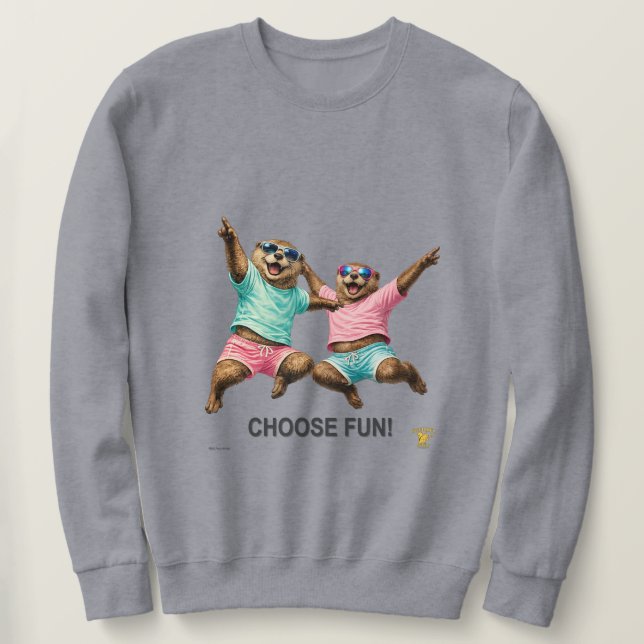 Choose Fun Otter Duo Sweatshirt (Design Front)
