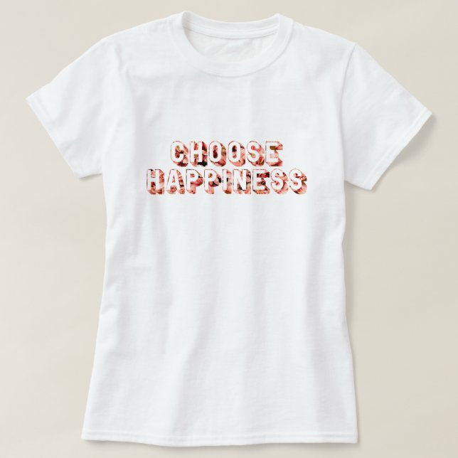 Choose Happiness 7 T-Shirt (Design Front)