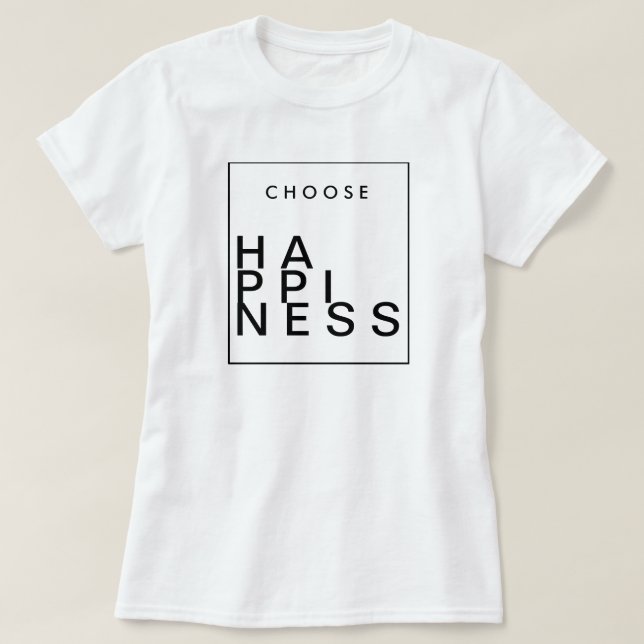 Choose Happiness | Chic Inspirational T-Shirt (Design Front)