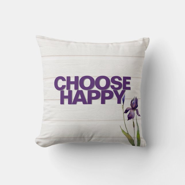Choose Happy Purple Iris on Wood Throw Pillow (Front)