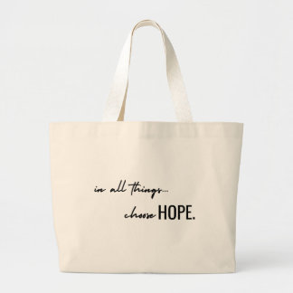 choose hope. in all things. Jumbo Totes & Bags