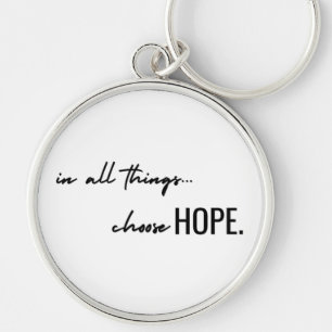 choose hope. in all things. Keychain modern