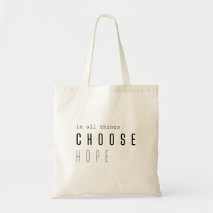 choose hope. in all things. Totes & Bags