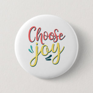 Choose Joy Choose Happy stay positive joyful 2 Inch Round Button