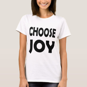 Choose Joy Daily   Inspirational Happiness T-Shirt