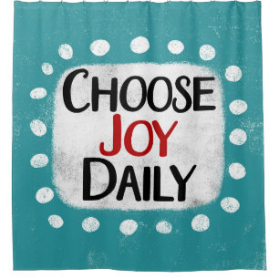 Choose Joy Daily Shower Curtain
