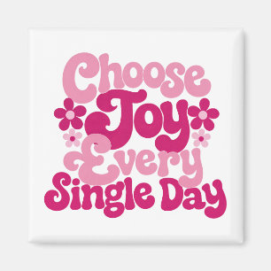 Choose Joy Every Single Day Pink Magnet
