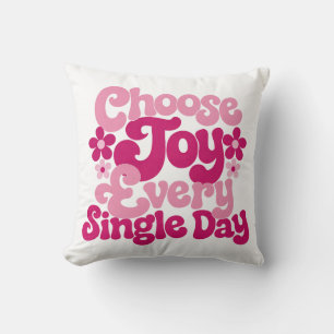 Choose Joy Every Single Day Pink Throw Pillow
