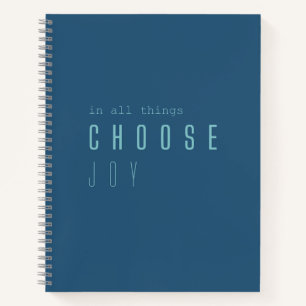 choose joy. in all things. Notebooks & Journals