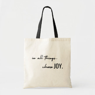 choose joy. in all things. Totes & Bags