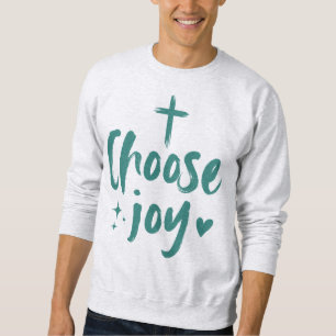 Choose Joy Inspirational Christian Sweatshirt