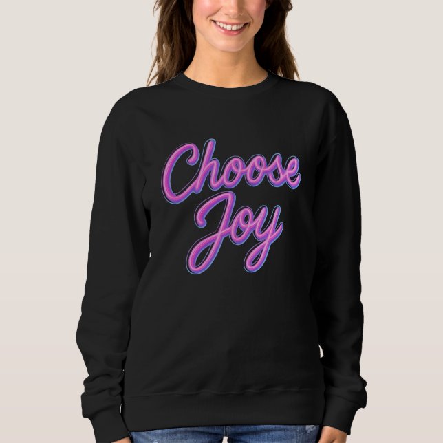 Choose Joy Neon Lights Design Sweatshirt (Front)