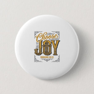 Choose Joy Romans 15_13 Christian Faith Shirt_1 2 Inch Round Button