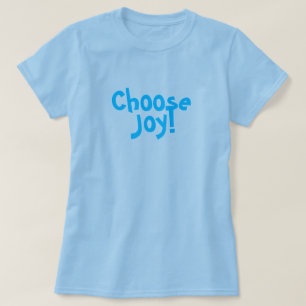 Choose Joy! T-Shirt