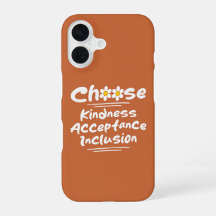 Choose Kindness Acceptance Inclusion Awareness iPhone 16 Case