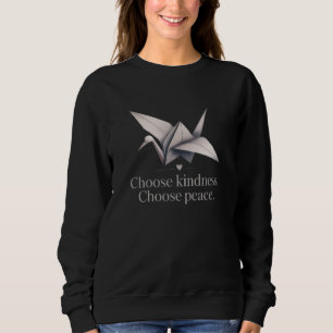 "Choose Kindness, Choose Peace" - Dove T-Shirt Sweatshirt