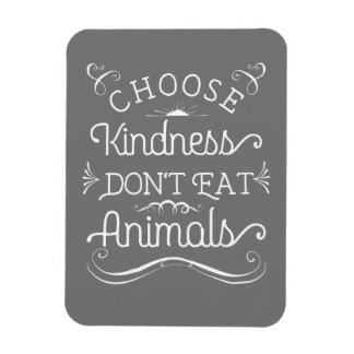 Choose Kindness Don't Eat Animals Vegetarian Magnet