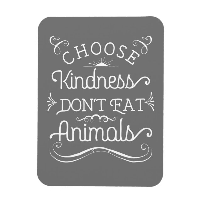 Choose Kindness Don't Eat Animals Vegetarian Magnet (Vertical)