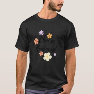 Choose Kindness flowers T-Shirt