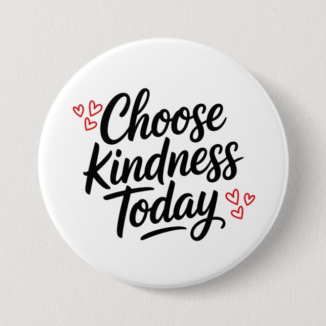 Choose Kindness Today  Positive Quote 3 Inch Round Button (Front)