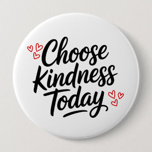 Choose Kindness Today Positive Quote 4 Inch Round Button