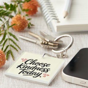 Choose Kindness Today Positive Quote Keychain
