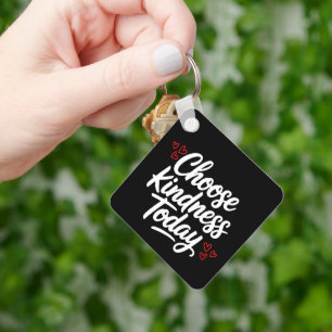 Choose Kindness Today  Positive Quote Keychain