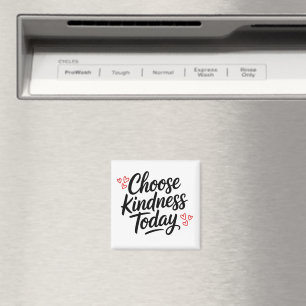 Choose Kindness Today Positive Quote Magnet