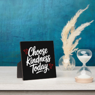Choose Kindness Today  Positive Quote Plaque